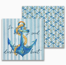 Load image into Gallery viewer, A display of blue and white striped cocktail napkins with a central anchor design surrounded by smaller anchors, featuring the playful text "I'm sorry for what I said when I was docking the boat".