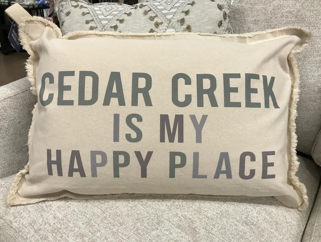 CEDAR CREEK IS MY HAPPY PLACE PILLOW