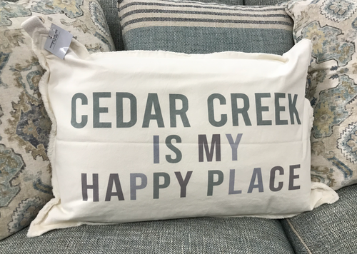 CEDAR CREEK IS MY HAPPY PLACE PILLOW